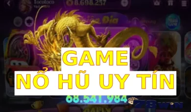 Game nổ hũ uy tín
